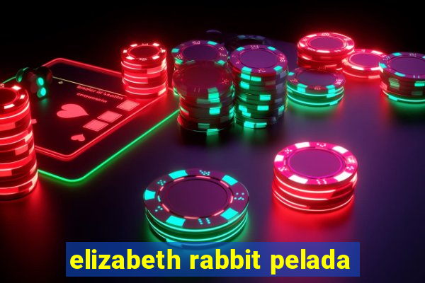 elizabeth rabbit pelada